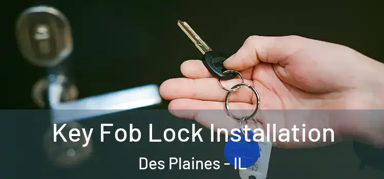Key Fob Lock Installation Des Plaines - IL