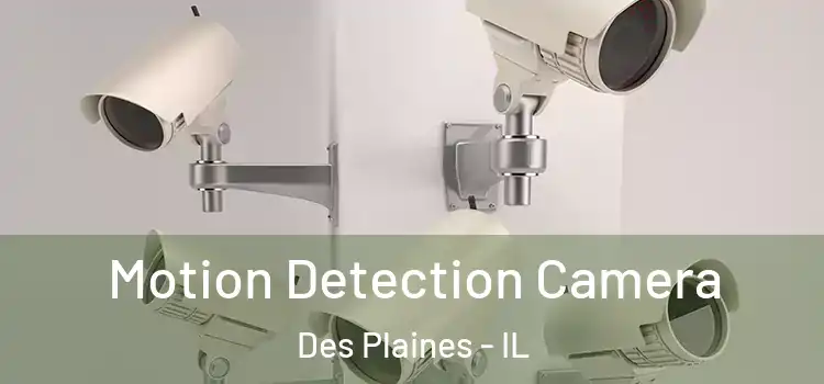  Motion Detection Camera Des Plaines - IL